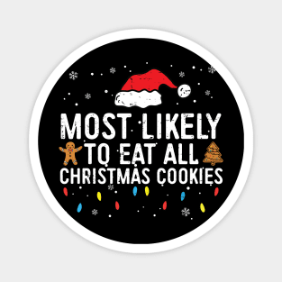 Most Likely To Eat All Christmas Cookies matching Family Magnet